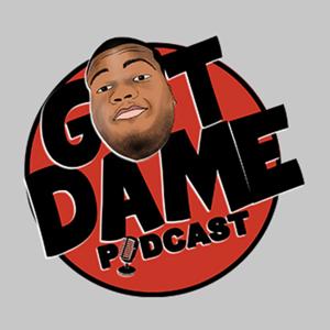 GOT DAME PODCAST