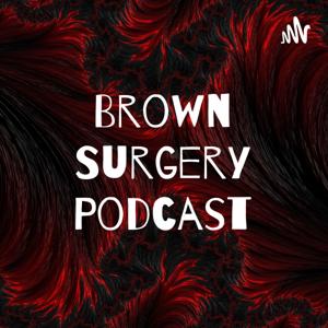 Brown Surgery Podcast