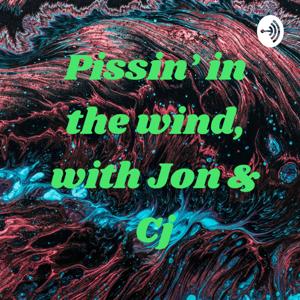 Pissin' in the wind, with Jon & Cj