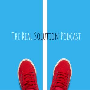 The Real Solution Podcast