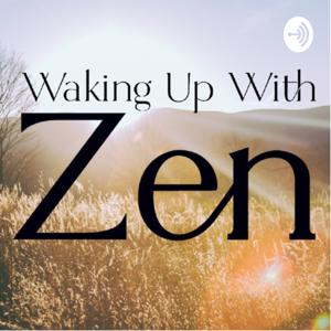 Waking Up with Zen!