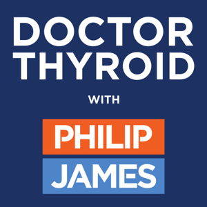 Doctor Thyroid by Philip James interviews top thyroid experts about surgery, nutrition, endoc