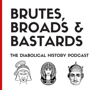 Brutes, Broads & Bastards History Podcast