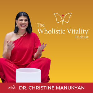 The Wholistic Vitality Podcast