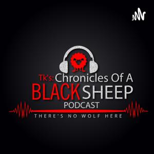 T.K.'s: Chronicles of a Black Sheep Podcast