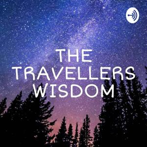 The Travellers Wisdom | Saqi's Chill Podcast