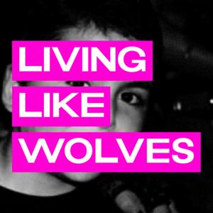 Living Like Wolves