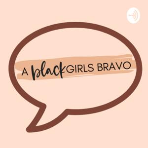 A Black Girls Bravo Podcast