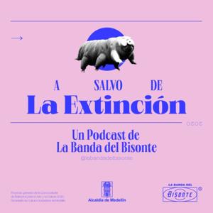 A SALVO DE LA EXTINCIÓN UN PODCAST POR LA BANDA DEL BISONTE