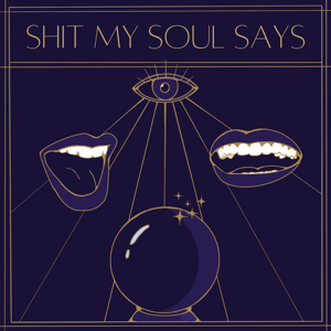 Shit My Soul Says