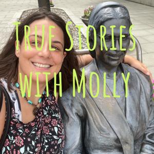 True Stories Podcast with Molly