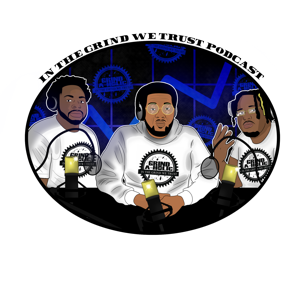 IN THE GRIND WE TRUST PODCAST