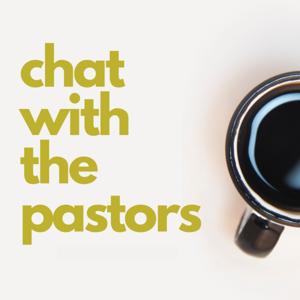 Chat with the Pastors