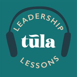 Tula: Leadership Lessons Podcast