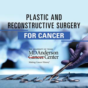 Plastic and Reconstructive Surgery for Cancer