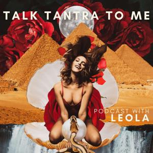 Talk Tantra to Me with Leola by Leola