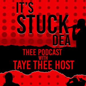 It’s Stuck Dea Thee Podcast