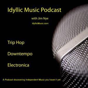 Idyllic Music Podcast | Trip Hop - Downtempo - Electronica