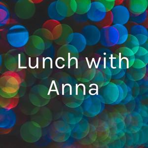 Lunch with Anna