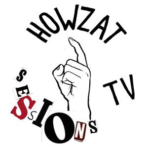 Howzat TV Sessions