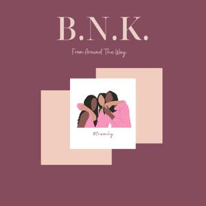 B.N.K. Around The Way