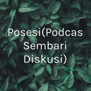 Posesi
(Podcas Sembari Diskusi)