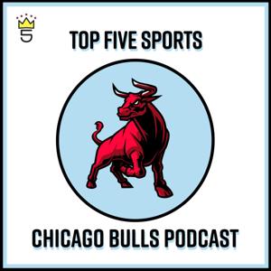 Top Five Sports Chicago Bulls Podcast