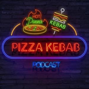 Pizza Kebab Podcast