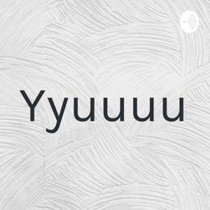 Yyuuuu