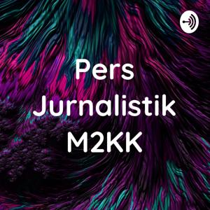 Pers Jurnalistik M2KK