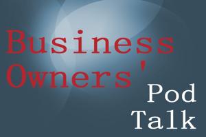 Business Owners` Pod Talk