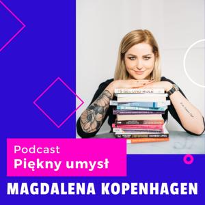 Podcast Piękny Umysł Magdalena Kopehagen by Magdalena Kopenhagen