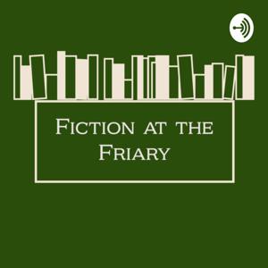 FICTION AT THE FRIARY AND ON CAMPUS