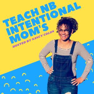 Teach NB Intentional Mom's Podcast