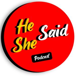 He Said She Said Podcast