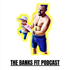 Banks Fit Podcast