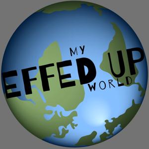 My Effed Up World