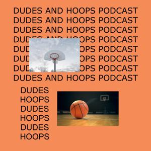 Dudes and Hoops Podcast: An NBA Show