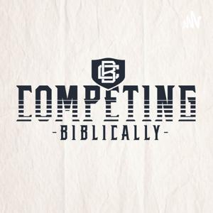 Competing Biblically Podcast