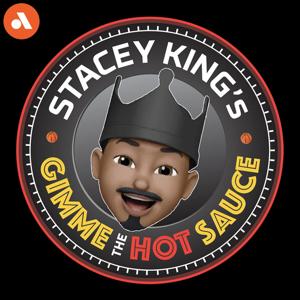 Stacey King’s Gimme the Hot Sauce Podcast by Stacey King