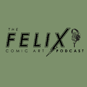 The Felix Comic Art Podcast