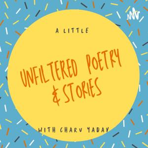 A Little UNFILTERED Poetry & Stories