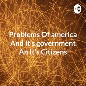 Problems Of america And It's government An It's Citizens