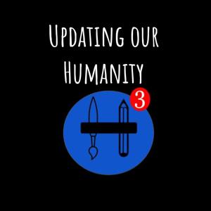 Updating our Humanity