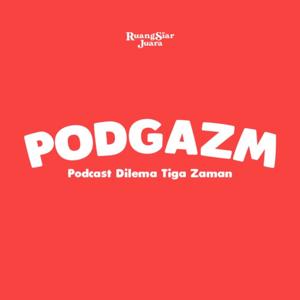 PODGAZM (Podcast Dilema Tiga Zaman)