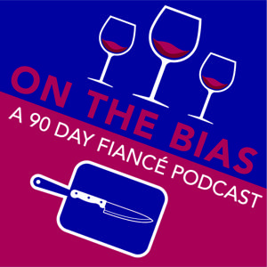 On The Bias: A 90 Day Fiancé Podcast