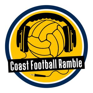 Coast Football Ramble Podcast by Coast Football Ramble Podcast