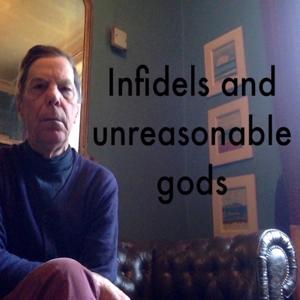 Infidels and Unreasonable gods