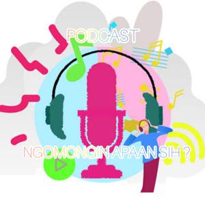 PODCAST NGOMONGIN APAAN SIH ?