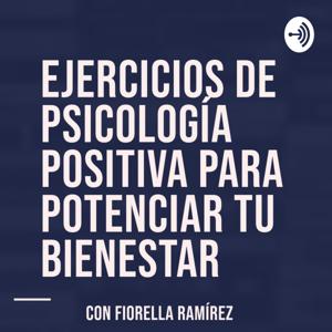 PODCAST DE PSICOLOGÍA POSITIVA PARA POTENCIAR TU BIENESTAR by Fiorella Ramírez